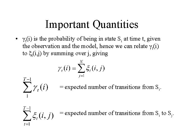 Important Quantities • γt(i) is the probability of being in state Si at time