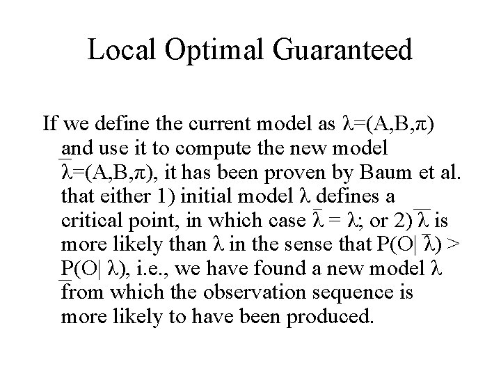 Local Optimal Guaranteed If we define the current model as λ=(A, B, π) and