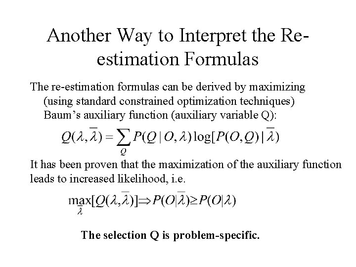 Another Way to Interpret the Reestimation Formulas The re-estimation formulas can be derived by