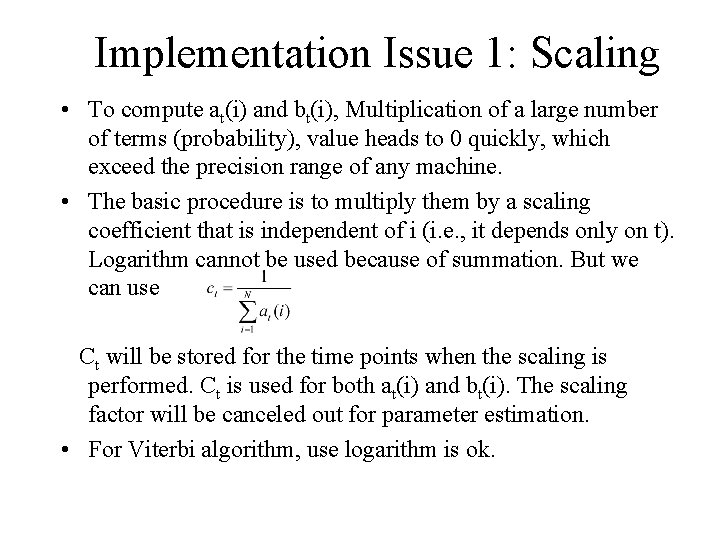 Implementation Issue 1: Scaling • To compute at(i) and bt(i), Multiplication of a large