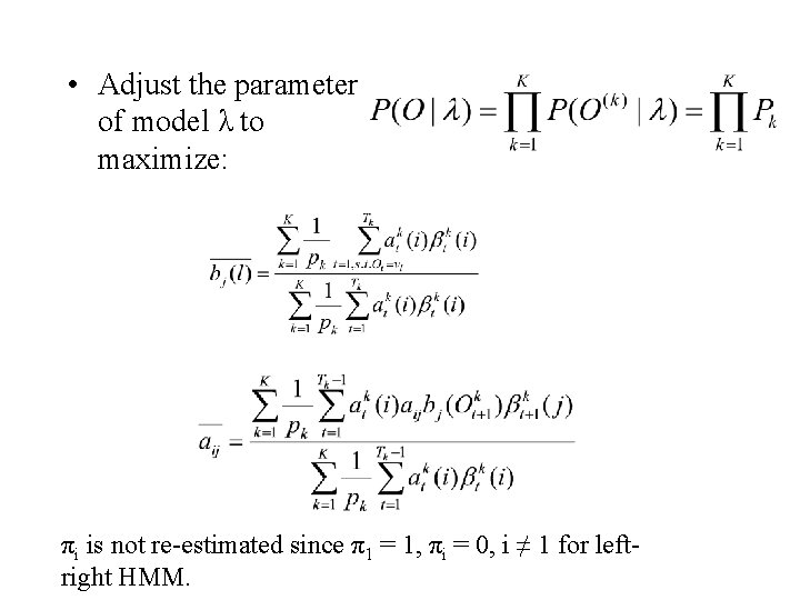  • Adjust the parameter of model λ to maximize: πi is not re-estimated