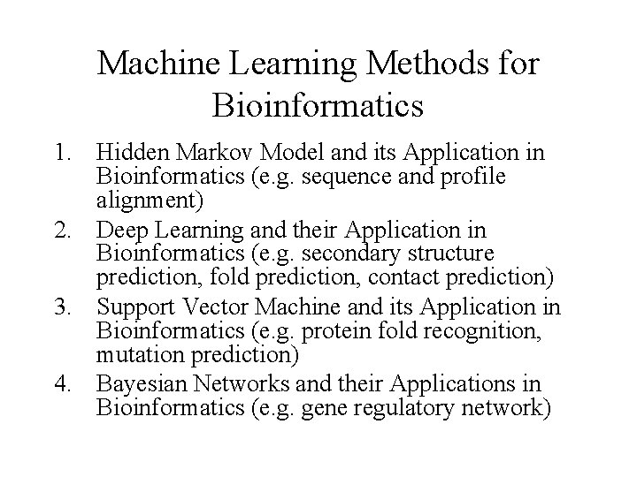 Machine Learning Methods for Bioinformatics 1. Hidden Markov Model and its Application in Bioinformatics