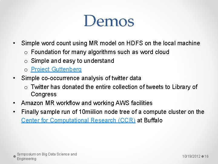 Demos • Simple word count using MR model on HDFS on the local machine