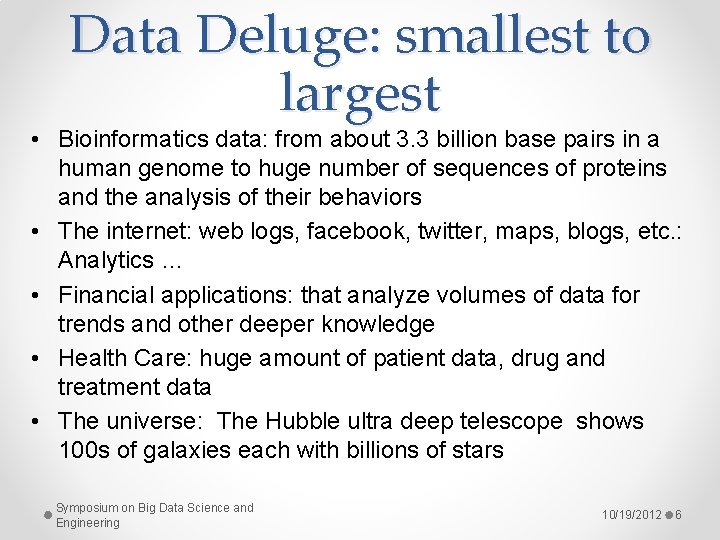 Data Deluge: smallest to largest • Bioinformatics data: from about 3. 3 billion base