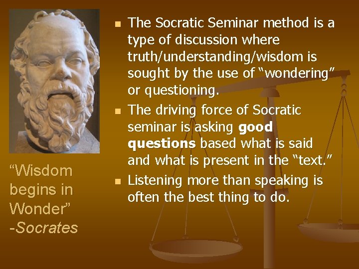 n n “Wisdom begins in Wonder” -Socrates n The Socratic Seminar method is a