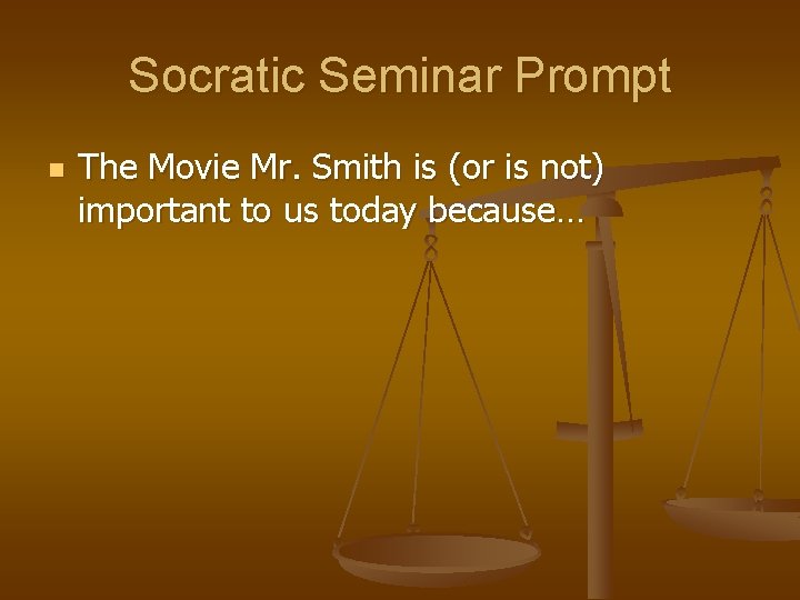 Socratic Seminar Prompt n The Movie Mr. Smith is (or is not) important to