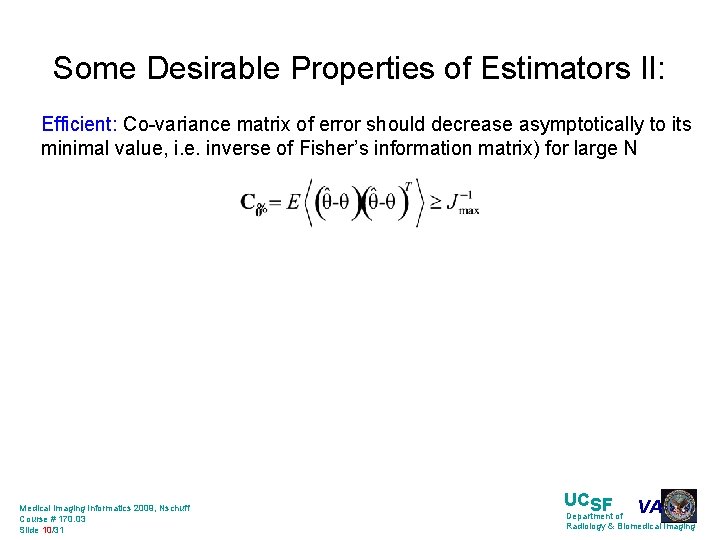 Some Desirable Properties of Estimators II: Efficient: Co-variance matrix of error should decrease asymptotically
