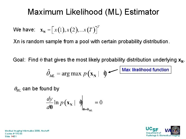 Maximum Likelihood (ML) Estimator We have: Xn is random sample from a pool with