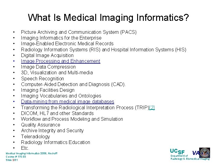 What Is Medical Imaging Informatics? • • • • • • Picture Archiving and