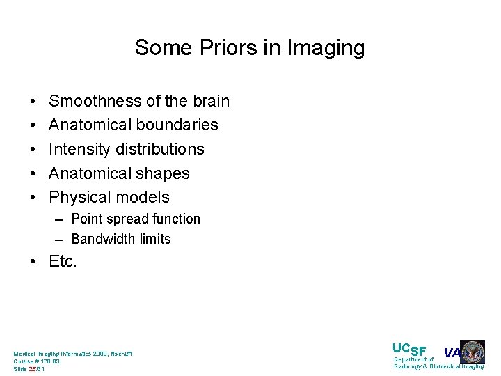 Some Priors in Imaging • • • Smoothness of the brain Anatomical boundaries Intensity