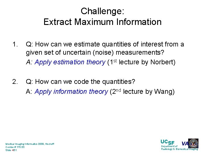 Challenge: Extract Maximum Information 1. Q: How can we estimate quantities of interest from