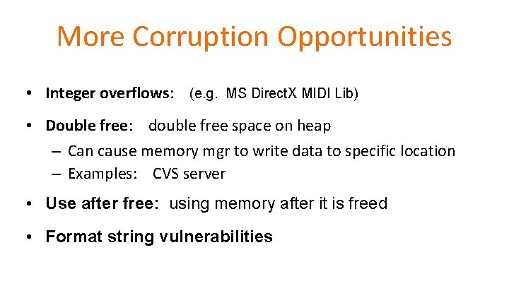 More Corruption Opportunities • Integer overflows: (e. g. MS Direct. X MIDI Lib) •