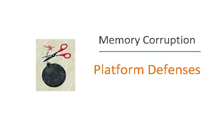 Memory Corruption Platform Defenses 