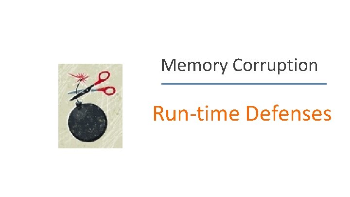 Memory Corruption Run-time Defenses 