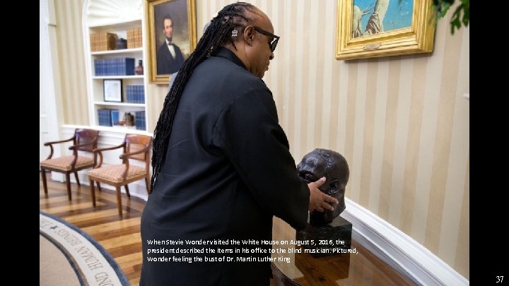 When Stevie Wonder visited the White House on August 5, 2016, the president described