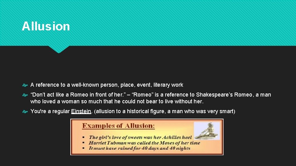 Allusion A reference to a well-known person, place, event, literary work “Don’t act like