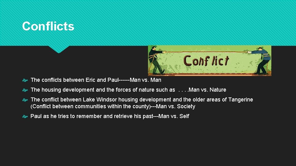 Conflicts The conflicts between Eric and Paul------Man vs. Man The housing development and the