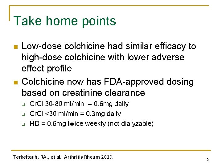 Take home points n n Low-dose colchicine had similar efficacy to high-dose colchicine with
