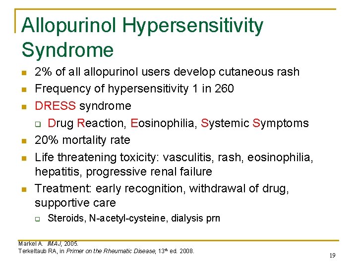 Allopurinol Hypersensitivity Syndrome n n n 2% of allopurinol users develop cutaneous rash Frequency