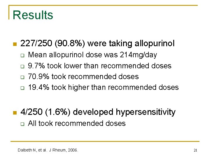 Results n 227/250 (90. 8%) were taking allopurinol q q n Mean allopurinol dose