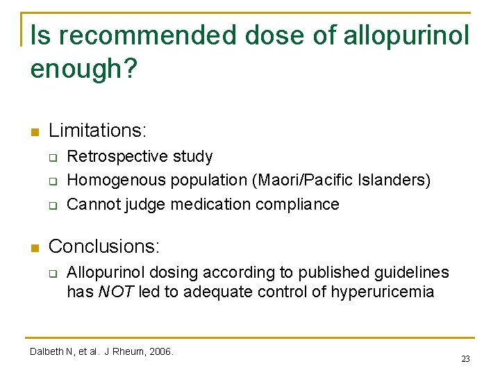 Is recommended dose of allopurinol enough? n Limitations: q q q n Retrospective study