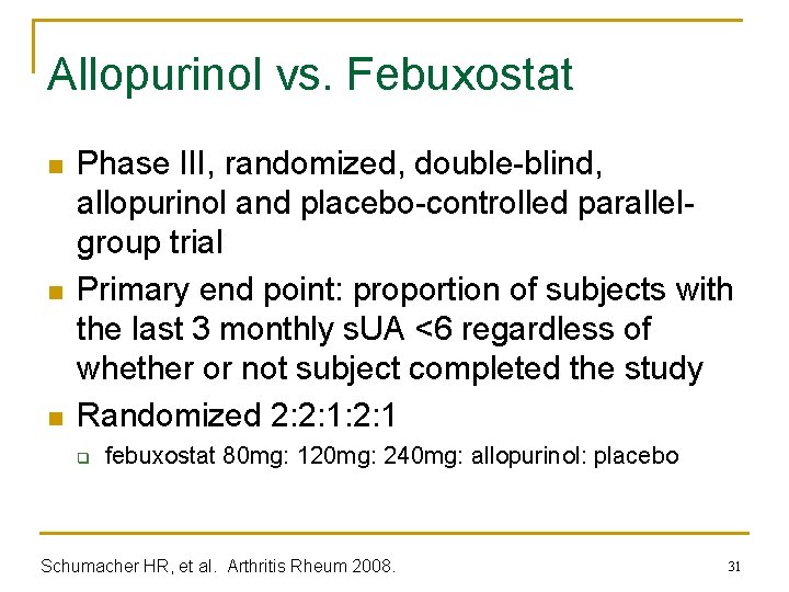 Allopurinol vs. Febuxostat n n n Phase III, randomized, double-blind, allopurinol and placebo-controlled parallelgroup