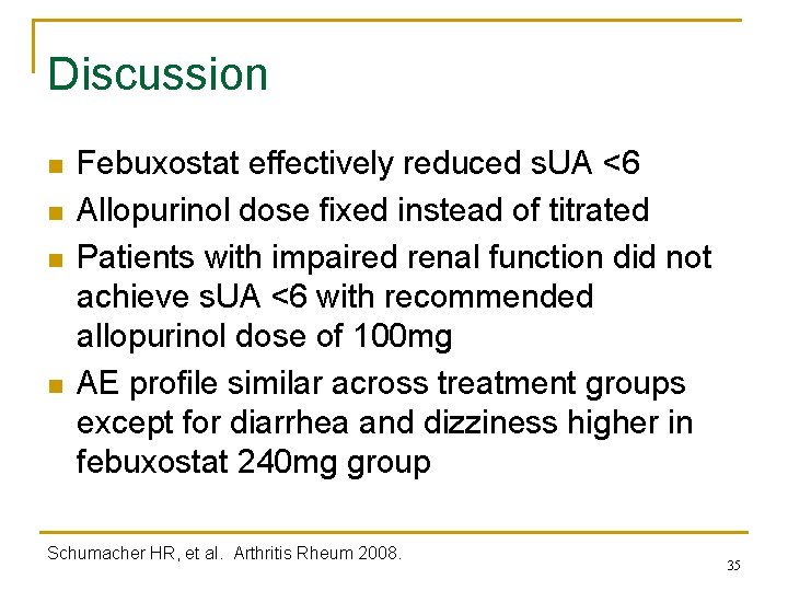 Discussion n n Febuxostat effectively reduced s. UA <6 Allopurinol dose fixed instead of
