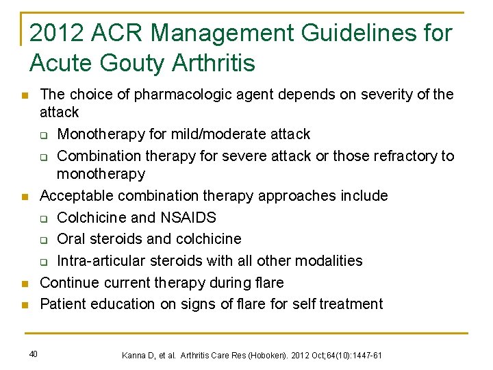 2012 ACR Management Guidelines for Acute Gouty Arthritis The choice of pharmacologic agent depends
