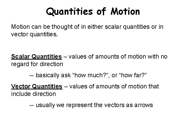 Quantities of Motion can be thought of in either scalar quantities or in vector