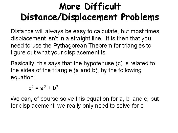 More Difficult Distance/Displacement Problems Distance will always be easy to calculate, but most times,