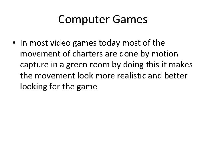 Computer Games • In most video games today most of the movement of charters