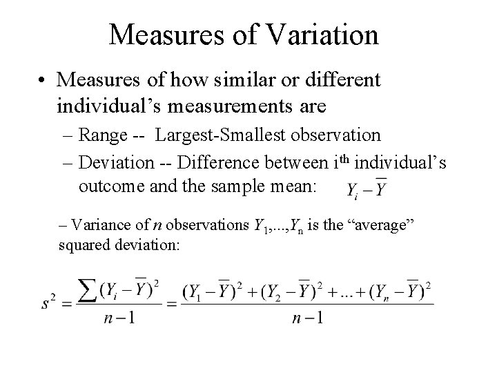 Measures of Variation • Measures of how similar or different individual’s measurements are –