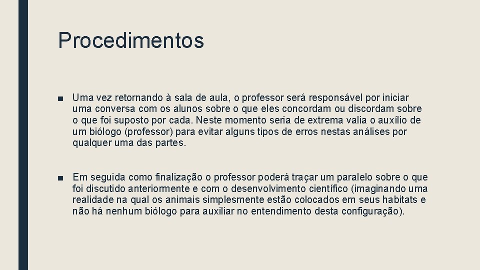 Procedimentos ■ Uma vez retornando à sala de aula, o professor será responsável por