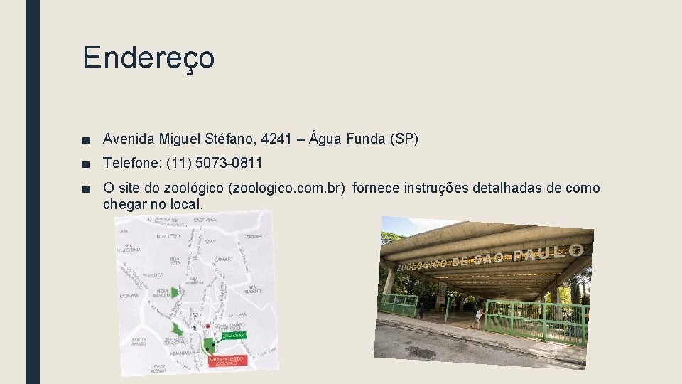 Endereço ■ Avenida Miguel Stéfano, 4241 – Água Funda (SP) ■ Telefone: (11) 5073