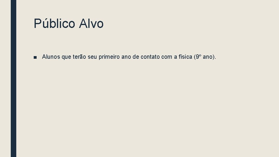 Público Alvo ■ Alunos que terão seu primeiro ano de contato com a física