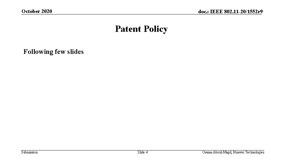 October 2020 doc. : IEEE 802. 11 -20/1552 r 9 Patent Policy Following few
