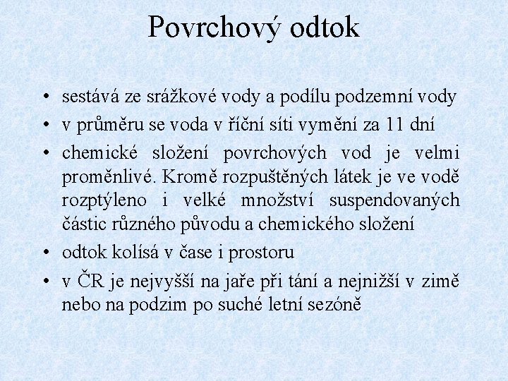 Povrchový odtok • sestává ze srážkové vody a podílu podzemní vody • v průměru