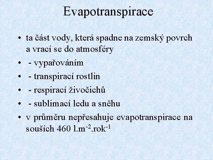 Evapotranspirace • ta část vody, která spadne na zemský povrch a vrací se do