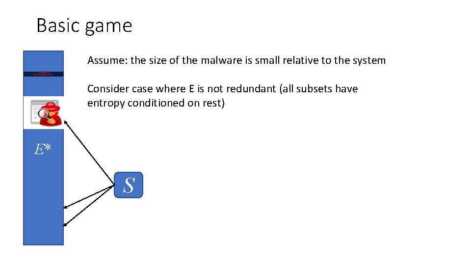 Basic game Assume: the size of the malware is small relative to the system