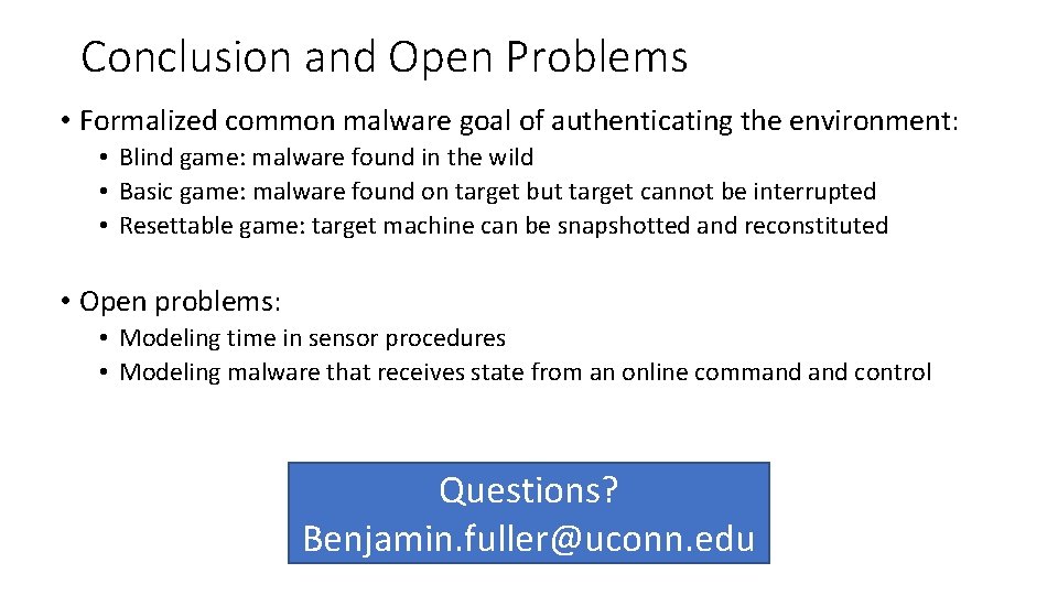 Conclusion and Open Problems • Formalized common malware goal of authenticating the environment: •