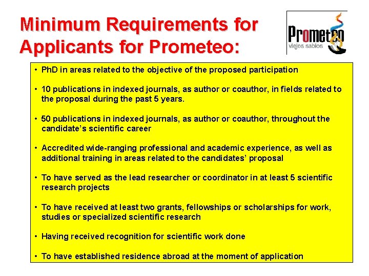 Minimum Requirements for Applicants for Prometeo: • Ph. D in areas related to the