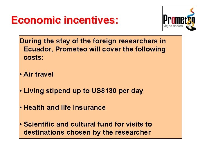 Economic incentives: During the stay of the foreign researchers in Ecuador, Prometeo will cover