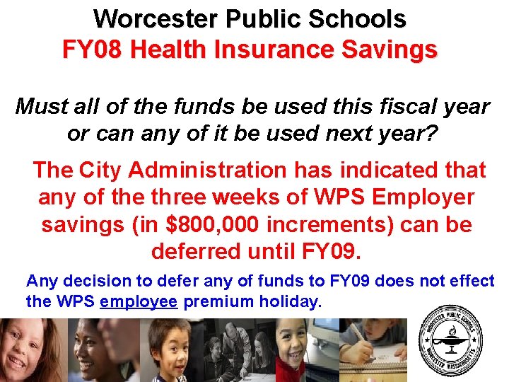 Worcester Public Schools FY 08 Health Insurance Savings Must all of the funds be