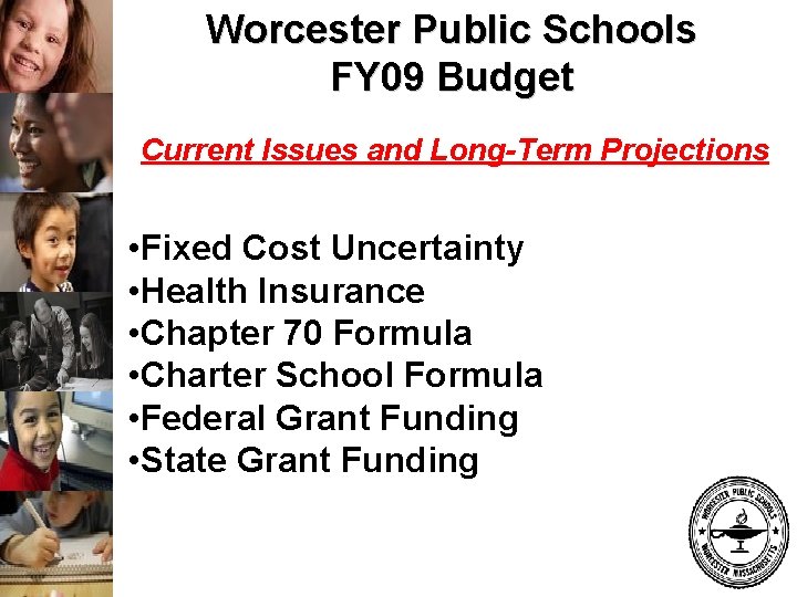Worcester Public Schools FY 09 Budget Current Issues and Long-Term Projections • Fixed Cost
