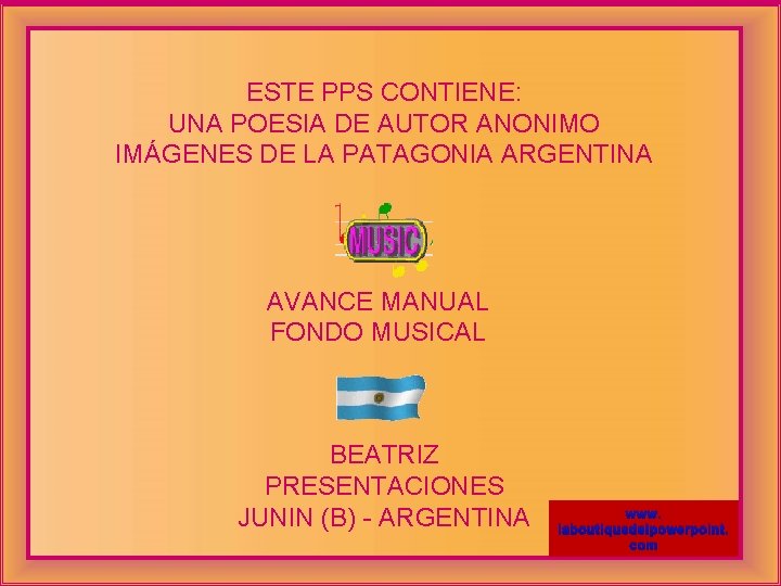 ESTE PPS CONTIENE: UNA POESIA DE AUTOR ANONIMO IMÁGENES DE LA PATAGONIA ARGENTINA AVANCE