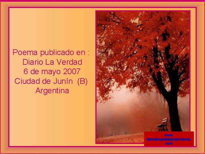 Poema publicado en : Diario La Verdad 6 de mayo 2007 Ciudad de Junín