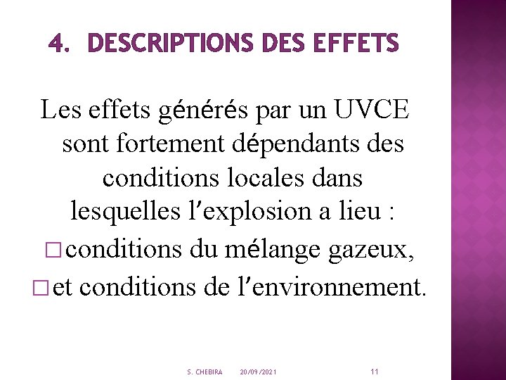 4. DESCRIPTIONS DES EFFETS Les effets générés par un UVCE sont fortement dépendants des