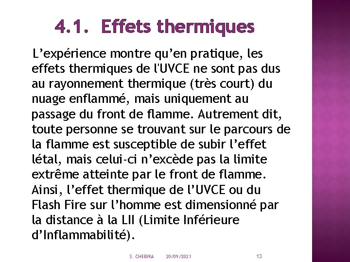 4. 1. Effets thermiques L’expérience montre qu’en pratique, les effets thermiques de l'UVCE ne