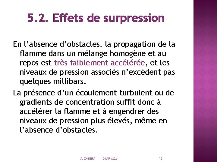 5. 2. Effets de surpression En l’absence d’obstacles, la propagation de la flamme dans