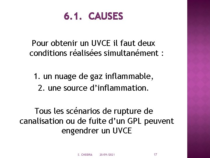 6. 1. CAUSES Pour obtenir un UVCE il faut deux conditions réalisées simultanément :